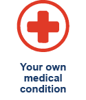 Your own medical condition